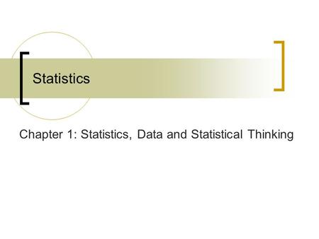 Statistics Chapter 1: Statistics, Data and Statistical Thinking.