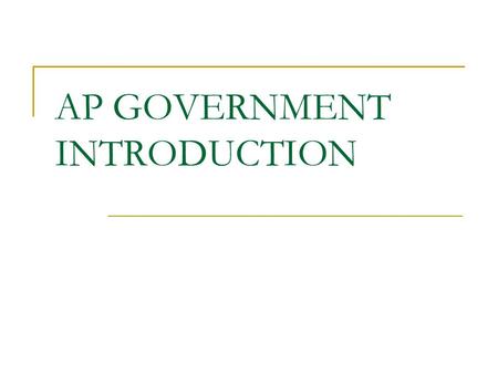 AP GOVERNMENT INTRODUCTION. Journal #1 2/1/11 What is the proper role of Government?