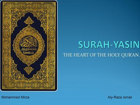 Mohammed MirzaAly-Raza Ismail THE HEART OF THE HOLY QUR’AN.