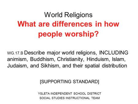 World Religions What are differences in how people worship?