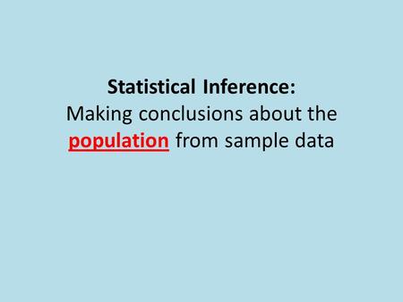Statistical Inference: Making conclusions about the population from sample data.