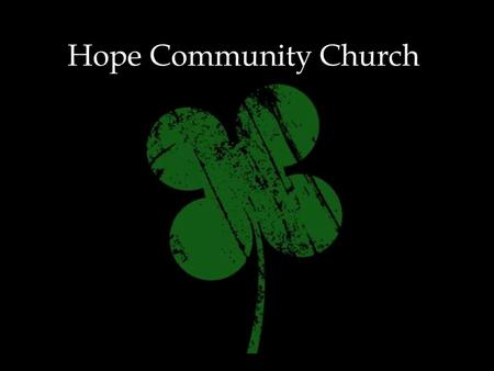 Hope Community Church. The Daugherty Clan What does this mean for us at Hope?