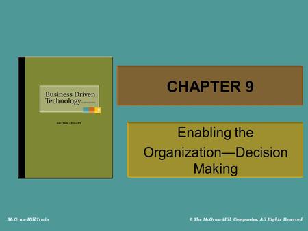 McGraw-Hill/Irwin © The McGraw-Hill Companies, All Rights Reserved CHAPTER 9 Enabling the Organization—Decision Making.
