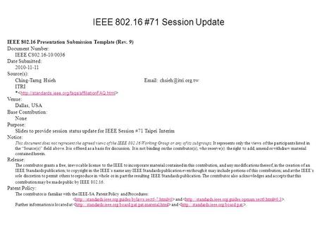 IEEE 802.16 Presentation Submission Template (Rev. 9) Document Number: IEEE C802.16-10/0036 Date Submitted: 2010-11-11 Source(s): Ching-Tarng HsiehEmail: