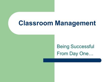 Classroom Management Being Successful From Day One…