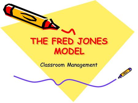 THE FRED JONES MODEL Classroom Management. 1. About 50 % of classroom time is lost due to student misbehavior and being off task. 2. Most of lost time.