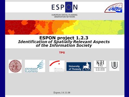 Espoo, 14.11.06 ESPON project 1.2.3 Identification of Spatially Relevant Aspects of the Information Society TPG.