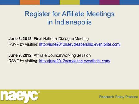 Register for Affiliate Meetings in Indianapolis June 8, 2012: Final National Dialogue Meeting RSVP by visiting: