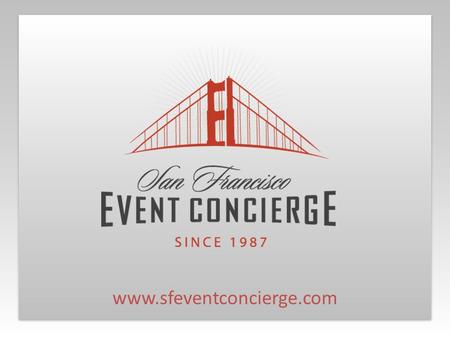 Www.sfeventconcierge.com. Preview San Francisco Event Concierge has over 20 years of hospitality experience The leader in concierge services for events,