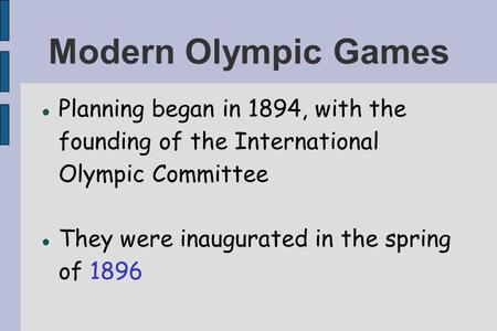 Modern Olympic Games Planning began in 1894, with the founding of the International Olympic Committee They were inaugurated in the spring of 1896.