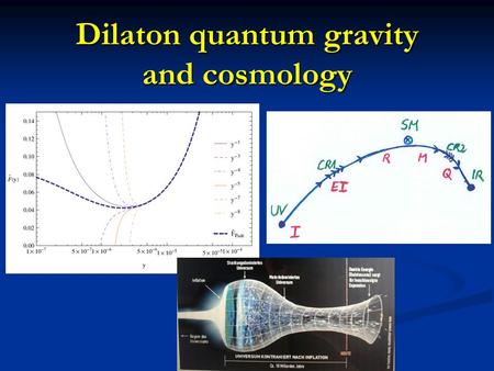 Dilaton quantum gravity and cosmology. Dilaton quantum gravity Functional renormalization flow, with truncation :