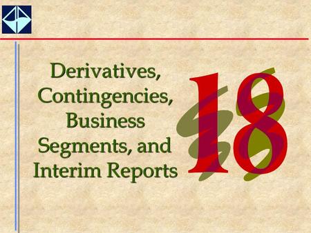 1 Derivatives, Contingencies, Business Segments, and Interim Reports.