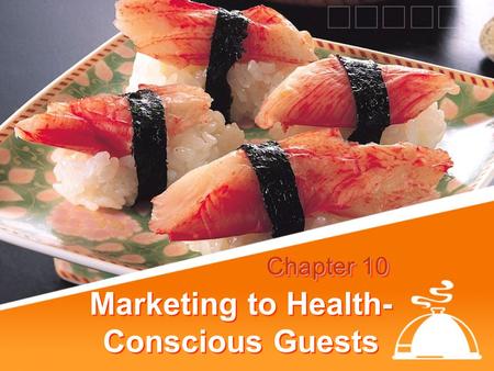 Marketing to Health- Conscious Guests Chapter 10.
