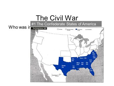 1 The Civil War Who was involved? #1 The Confederate States of America.