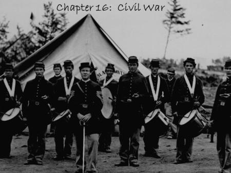 Chapter 16: Civil War Section 1: The Two Sides.