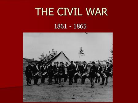 THE CIVIL WAR 1861 - 1865. The War Begins Civil War begins with southerners firing on Ft. Sumter in the harbor of Charleston, S.C. Opinion in the North.