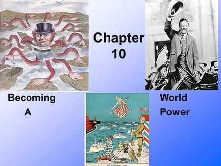 Chapter 10 Becoming World A Power. Section 1- Pressure to Expand Imperialism Late 1800’s marked the height of European imperialism Nationalism.