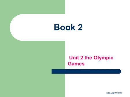 ks5u 精品课件 Book 2 Unit 2 the Olympic Games ks5u 精品课件.