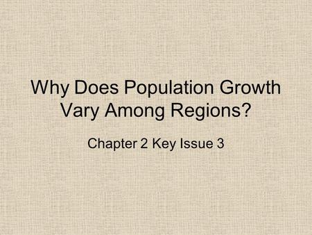 Why Does Population Growth Vary Among Regions?