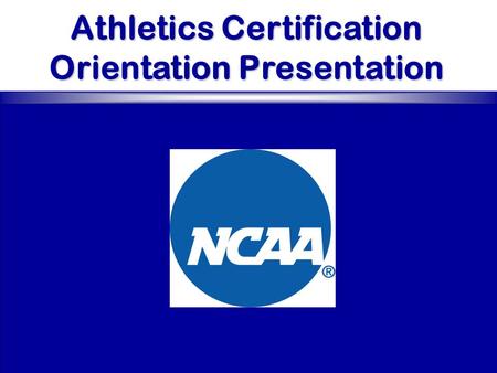Athletics Certification Orientation Presentation.