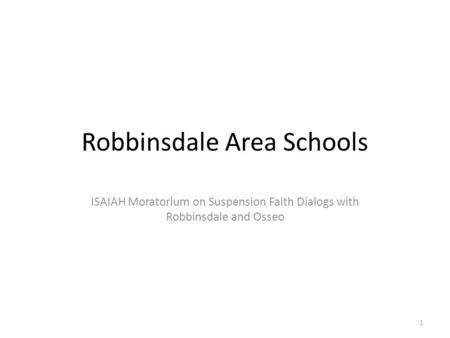Robbinsdale Area Schools ISAIAH Moratorium on Suspension Faith Dialogs with Robbinsdale and Osseo 1.