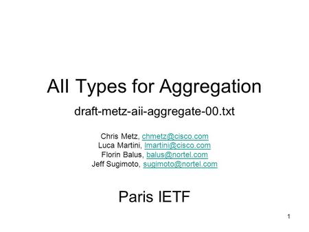 1 AII Types for Aggregation draft-metz-aii-aggregate-00.txt Chris Metz, Luca Martini,