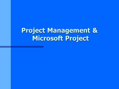 Project Management & Microsoft Project. MS Project Task Types n nFixed Units, Fixed Duration, Fixed Work n nUsed to calculate duration of tasks and subsequently.