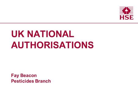 UK NATIONAL AUTHORISATIONS Fay Beacon Pesticides Branch.
