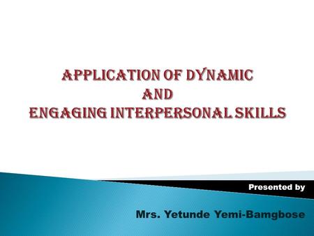 Presented by Mrs. Yetunde Yemi-Bamgbose What then is competency? This is the knowledge, skill and behavioural attribute necessary for acceptable job.