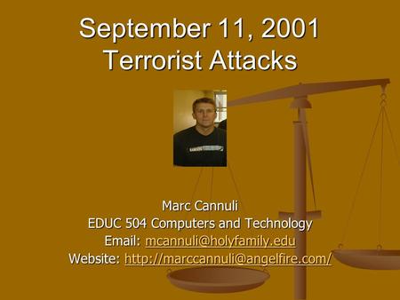 September 11, 2001 Terrorist Attacks Marc Cannuli EDUC 504 Computers and Technology    Website:
