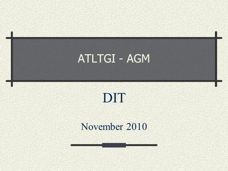 ATLTGI - AGM DIT November 2010. Current trends in German Studies IoTs Ab initio & LC, TS & BA, BBS,BA in International BS. Also students from Engineering,