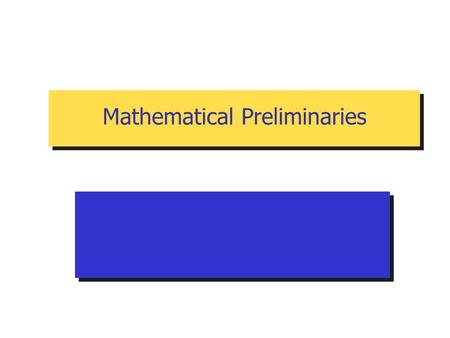 Mathematical Preliminaries. 37 Matrix Theory Vectors nth element of vector u : u(n) Matrix mth row and nth column of A : a(m,n) column vector.