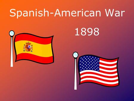 Spanish-American War 1898. Background to the war…… U.S. tries to gain control of Cuba from Spain in the 1800’s to protect business interests. - U.S. tries.