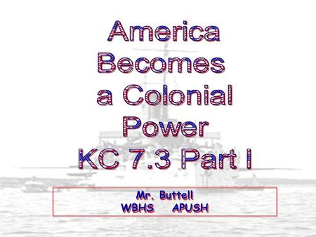 Mr. Buttell WBHS APUSH. 1. Commercial/Business Interests U. S. Foreign Investments: 1869-1908.