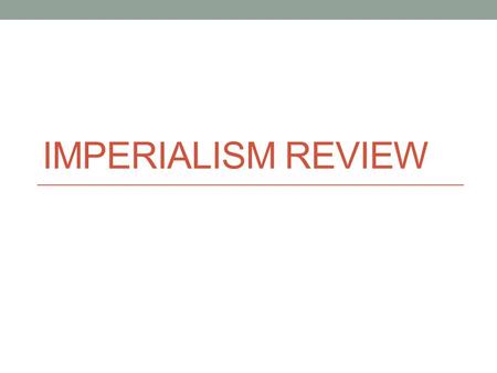 IMPERIALISM REVIEW. What is isolationism? Non U.S. involvement in world affairs.