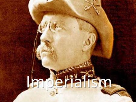 Imperialism. IMPERIALISM – Obtaining an Empire by dominating weaker nations America wanted “in” on world affairs. Looks to gain “Spheres of Influence”: