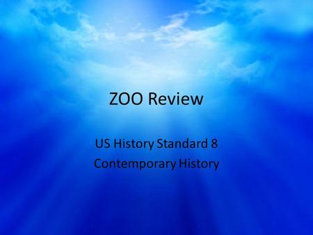 ZOO Review US History Standard 8 Contemporary History.