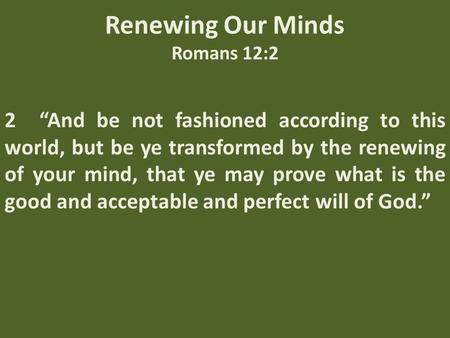 Renewing Our Minds Romans 12:2