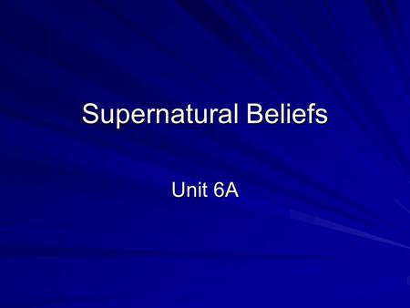 Supernatural Beliefs Unit 6A. Defining Religion Religion is a set of beliefs and patterned behaviors concerned with supernatural beings and forces Forms.