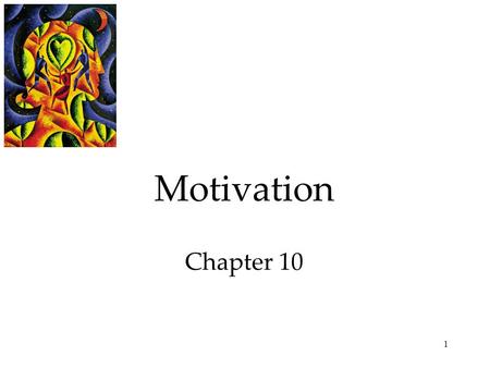 1 Motivation Chapter 10. 2 Motivation Motivation is a need or desire that energizes behavior and directs it towards a goal. Aron Ralston was motivated.