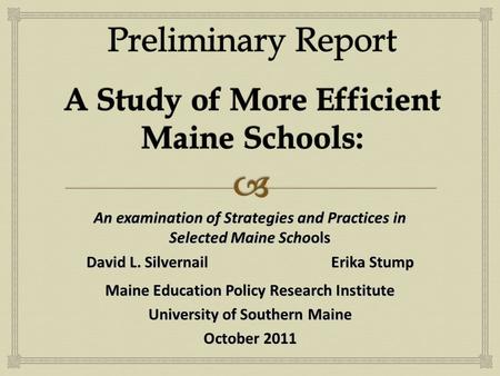 An examination of Strategies and Practices in Selected Maine Schools David L. Silvernail Erika Stump Maine Education Policy Research Institute University.