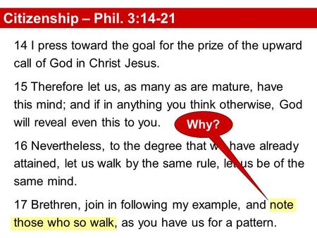 14 I press toward the goal for the prize of the upward call of God in Christ Jesus. 15 Therefore let us, as many as are mature, have this mind; and if.