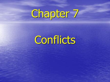 Chapter 7 Conflicts. Objectives Specific, not general Specific, not general Not overly complex Not overly complex Measurable, tangible, and verifiable.