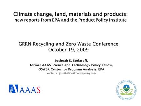 Climate change, land, materials and products: new reports from EPA and the Product Policy Institute GRRN Recycling and Zero Waste Conference October 19,