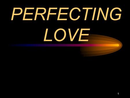 1 PERFECTING LOVE. 2 Qualification for High Calling Not doctrine Character development Love – for the truth, brethren, God and Lord Jesus.