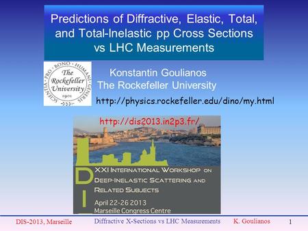 Predictions of Diffractive, Elastic, Total, and Total-Inelastic pp Cross Sections vs LHC Measurements Konstantin Goulianos The Rockefeller University DIS-2013,