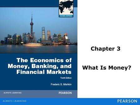 Chapter 3 What Is Money?. © 2013 Pearson Education, Inc. All rights reserved.3-2 Meaning of Money What is it? Money (or the “money supply”): anything.