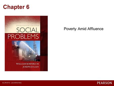 Chapter 6 Poverty Amid Affluence. © 2012 Pearson Education, Inc. All rights reserved. The Haves and the Have-nots Are the Rich a Social Problem? Wealthfare.
