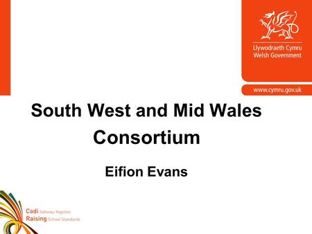 South West and Mid Wales Consortium Eifion Evans.