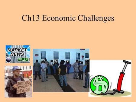 Ch13 Economic Challenges